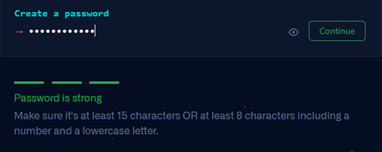 Screenshot: Create a password. Arrow points to dots with cursor at the end of the input field. Eye icon to show password. Continue button is green. Below indicator shows Password is strong and states Make sure it's at least 15 characters OR at least 8 characters including a number and a lowercase letter.