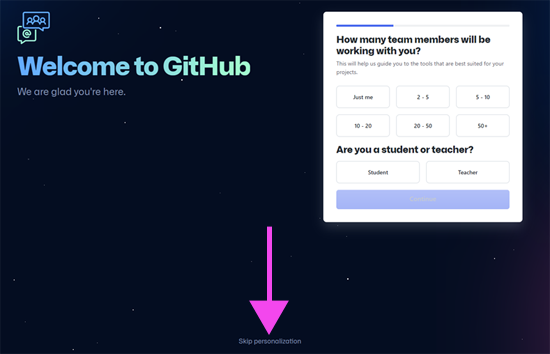 Screenshot: Welcome to GitHub. We are glad you're here. Box with questions about team members and your role in the course. Link at bottom to Skip personalization with added arrow pointing to it.