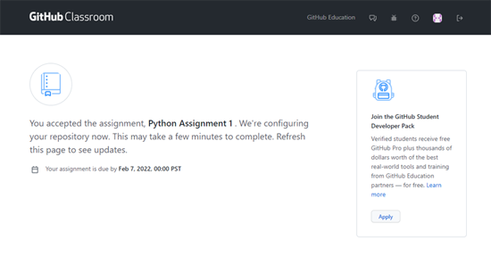 Screenshot: GitHub Classroom header. You accepted the assignment, Assignment name. We're configuring your repository now. This make take a few minutes to complete. Refresh this page to see updates. Box with info on how to Join the GitHub Student Developer Pack.